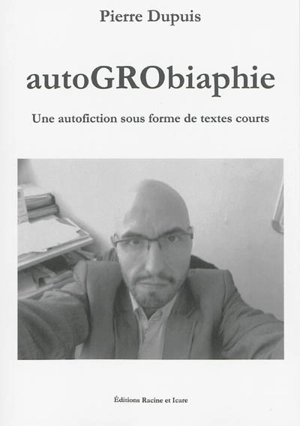 Autogrobiaphie - Pierre Dupuis