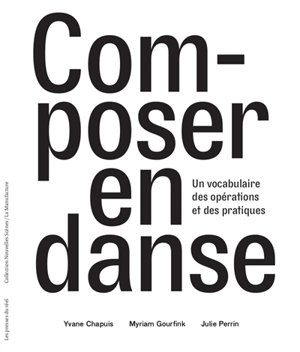 Composer en danse : un vocabulaire des opérations et des pratiques - Yvane Chapuis
