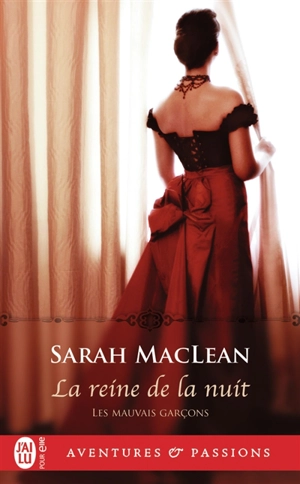 Les mauvais garçons. Vol. 3. La reine de la nuit - Sarah MacLean