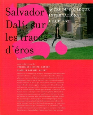 Salvador Dali : sur les traces d'Eros - Centre culturel international (Cerisy-la-Salle, Manche). Colloque (2007)