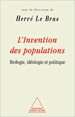 L'invention des populations : biologie, idéologie et politique - Hervé Le Bras