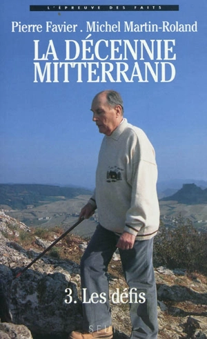 La décennie Mitterrand. Vol. 3. Les défis : 1988-1991 - Pierre Favier