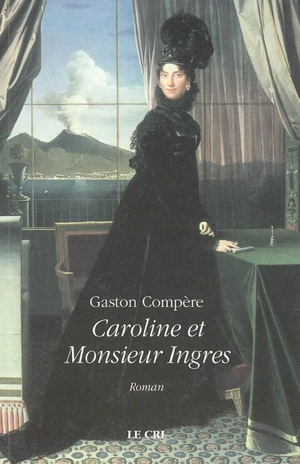 Caroline et Monsieur Ingres - Gaston Compère