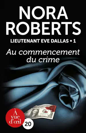Lieutenant Eve Dallas. Vol. 1. Au commencement du crime - Nora Roberts