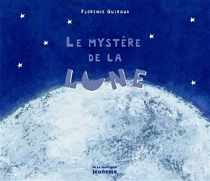 Le mystère de la Lune - Florence Guiraud