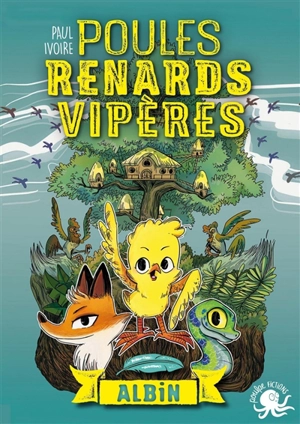 Poules, renards, vipères. Vol. 1. Albin - Paul Ivoire