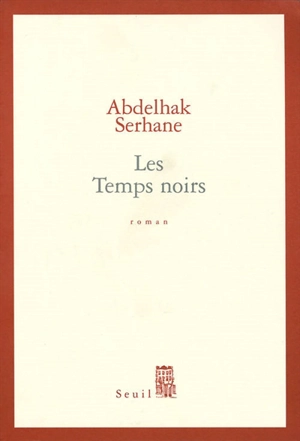 Les temps noirs - Abdelhak Serhane