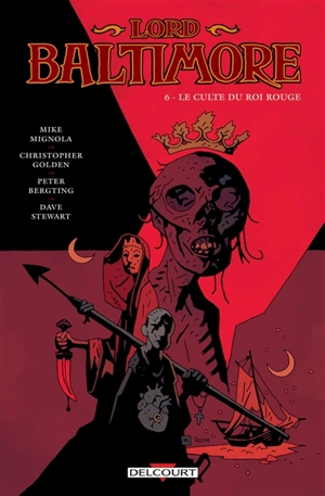 Lord Baltimore. Vol. 6. Le culte du Roi rouge - Mike Mignola