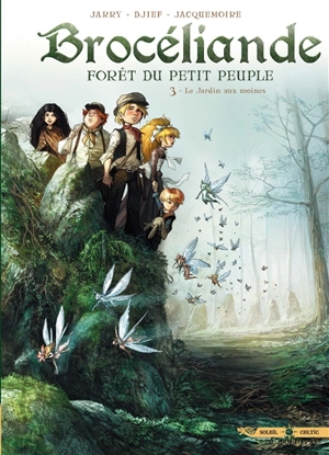 Brocéliande : forêt du petit peuple. Vol. 3. Le jardin aux moines - Nicolas Jarry