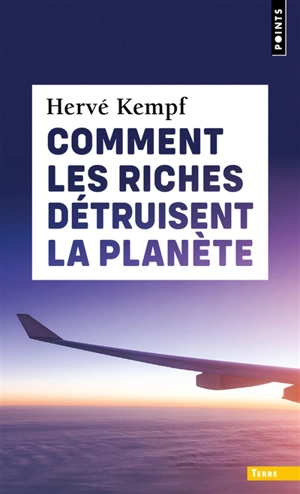 Comment les riches détruisent la planète - Hervé Kempf