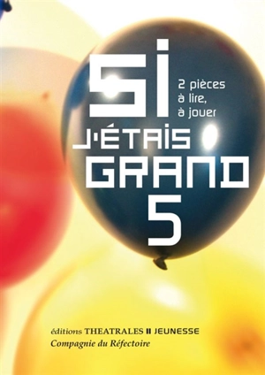 Si j'étais grand : 2 pièces à lire, à jouer. Vol. 5 - Adrien Cornaggia