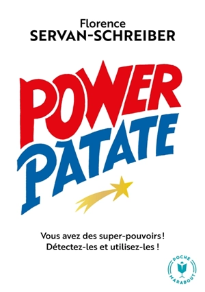 Power patate : vous avez des super pouvoirs ! : détectez-les et utilisez-les ! - Florence Servan-Schreiber