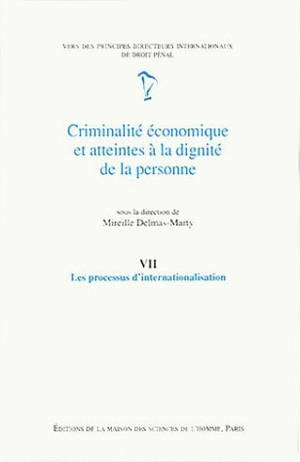 Criminalité économique et atteintes à la dignité de la personne. Vol. 7. Les processus d'internationalisation