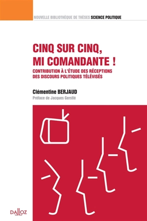 Cinq sur cinq, mi comandante ! : contribution à l'étude des réceptions des discours politiques télévisés : 2016 - Clémentine Berjaud