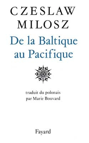 De la Baltique au Pacifique - Czeslaw Milosz