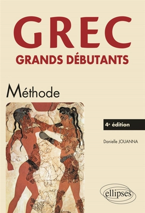 Grec grands débutants : méthode - Danielle Jouanna