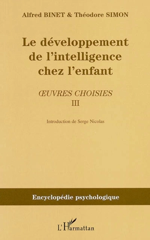 Oeuvres choisies. Vol. 3. Le développement de l'intelligence chez l'enfant - Alfred Binet