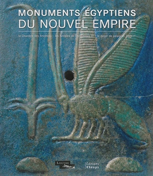 Monuments égyptiens du Nouvel Empire : chambre des ancêtres, annales de Thoutmosis III, décor de palais de Séthi Ier - Elisabeth Delange