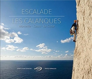 Escalade : les calanques : Marseille, Cassis, La Ciotat - Jean-Louis Fenouil