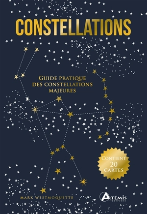 Constellations : guide pratique des constellations majeures - Mark Westmoquette