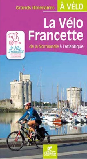 La Vélo Francette : de la Normandie à l'Atlantique - Olivier Scagnetti