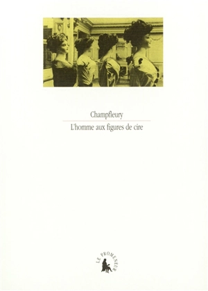 L'homme aux figures de cire - Champfleury