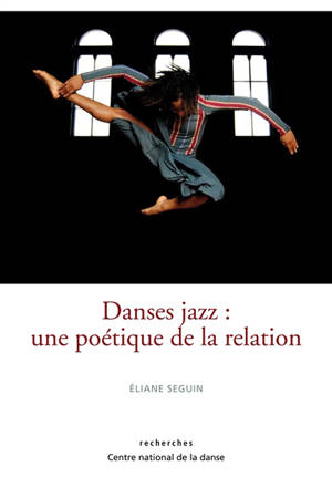 Danses jazz : une poétique de la relation - Eliane Seguin