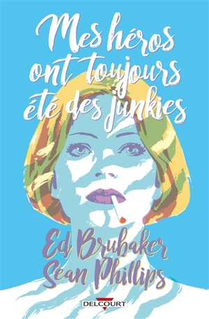 Mes héros ont toujours été des junkies : une nouvelle située dans l'univers de Criminal - Ed Brubaker