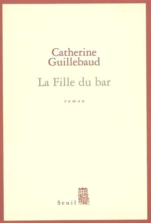 La fille du bar - Catherine Guillebaud