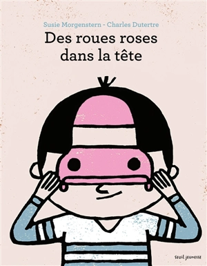 Des roues roses dans la tête - Susie Morgenstern