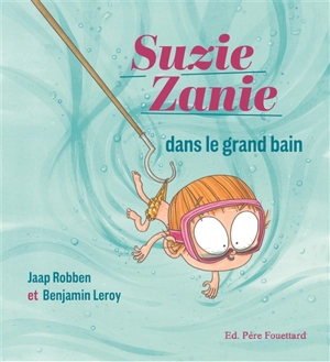 Suzie Zanie. Suzie Zanie dans le grand bain - Jaap Robben