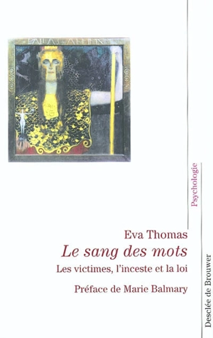 Le sang des mots : les victimes, l'inceste et la loi - Eva Thomas