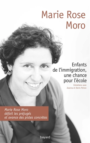Enfants de l'immigration, une chance pour l'école : entretiens avec Joanna et Denis Peiron - Marie Rose Moro
