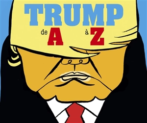 Trump de A à Z - Hervé Bourhis