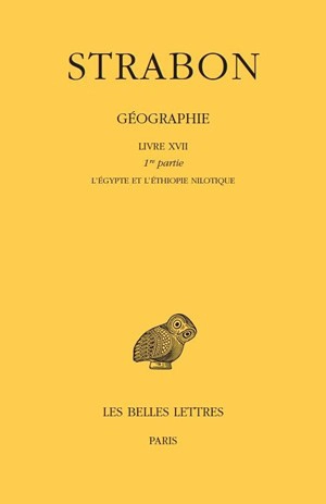 Géographie. Vol. 14. Livre XVII, 1re partie : l'Egypte et l'Ethiopie nilotique - Strabon