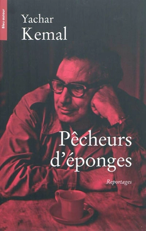 Pêcheurs d'éponges : reportages - Yasar Kemal