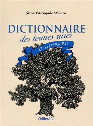 Dictionnaire des termes rares et littéraires - Jean-Christophe Tomasi