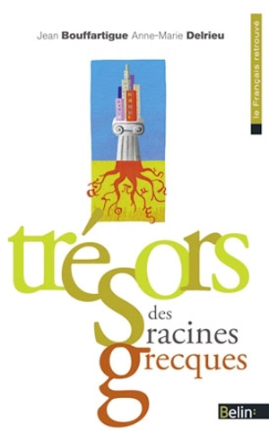 Trésors des racines grecques - Jean Bouffartigue