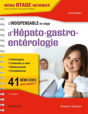 L'indispensable en stage d'hépato-gastro-entérologie : pathologies, conduites à tenir, médicaments, compétences - Axel Balian