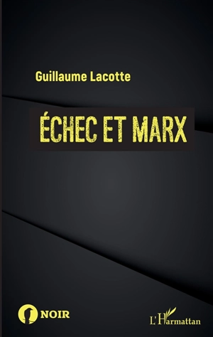 Echec et Marx - Guillaume Lacotte