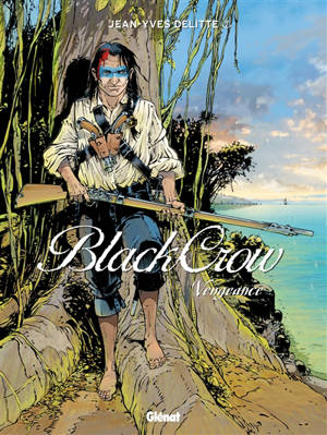 Black Crow. Vol. 5. Vengeance - Jean-Yves Delitte