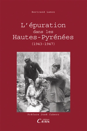 L'épuration dans les Hautes-Pyrénées : 1943-1947 - Bertrand Lamon