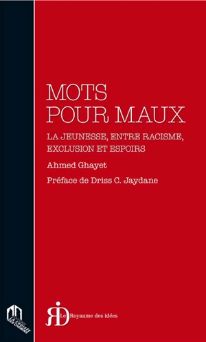 Mots pour maux : la jeunesse, entre racisme, exclusion et espoirs - Ahmed Ghayet