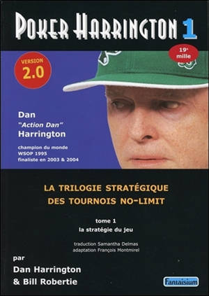 Poker Harrington : la trilogie stratégique des tournois no-limit. Vol. 1. La stratégie du jeu - Dan Harrington