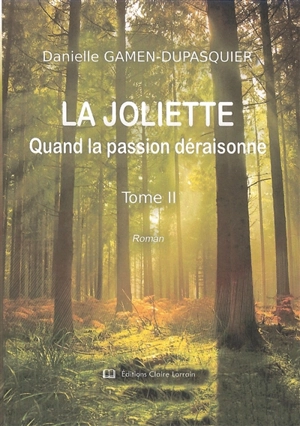 La Joliette. Vol. 2. Quand la passion déraisonne - Danielle Gamen-Dupasquier