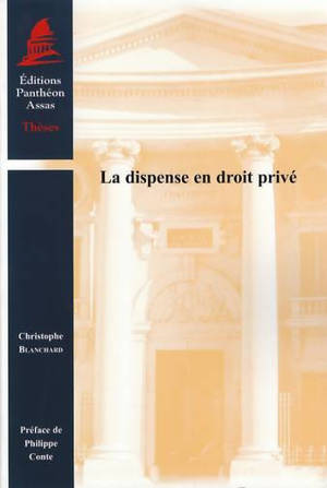 La dispense en droit privé - Christophe Blanchard