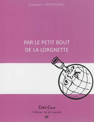 Par le petit bout de la lorgnette - Geneviève Steinling