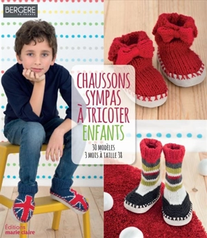 Chaussons sympas à tricoter : enfants : 30 modèles, 3 mois à taille 38 - Catherine Guidicelli