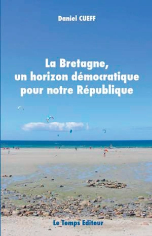 La Bretagne, un horizon démocratique pour notre République - Daniel Cueff