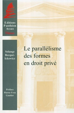 Le parallélisme des formes en droit privé - Solange Becqué-Ickowicz